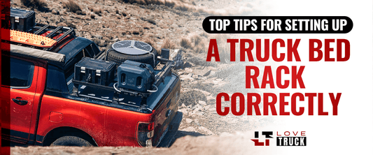 Top Tips for Setting Up a Truck Bed Rack Correctly
