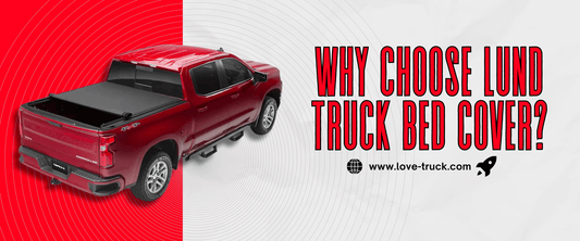 Why Choose Lund Truck Bed Cover?