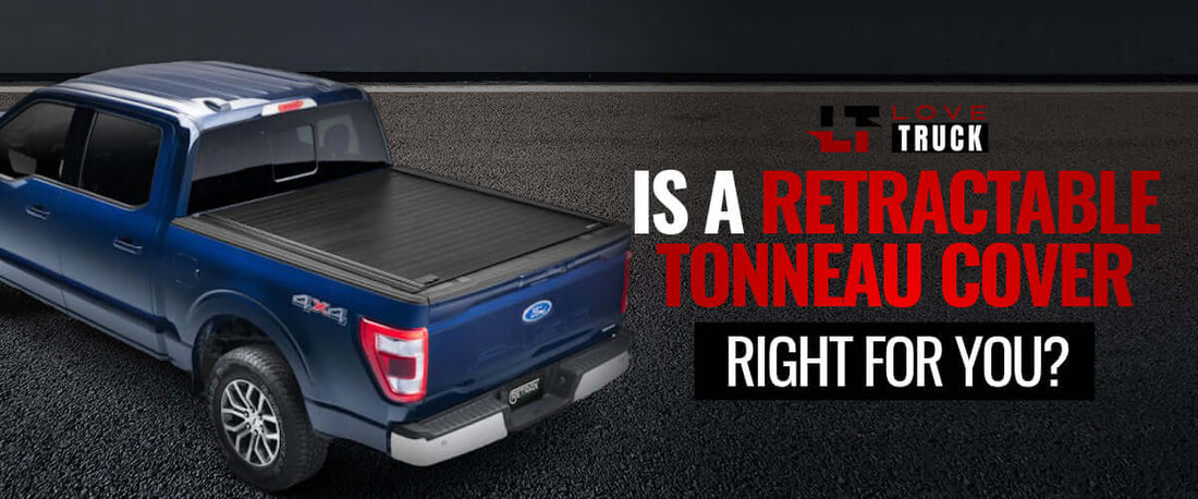 Is a Retractable Tonneau Cover Right for You?