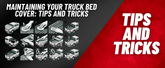 Maintaining Your Truck Bed Cover: Tips and Tricks