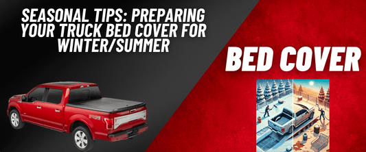 Seasonal Tips: Preparing Your Truck Bed Cover for Winter/Summer